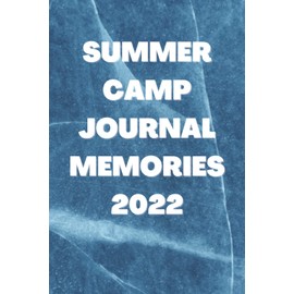 Summer Camp Journal Memories 2022: campers gift Summer Camp Diary, Girl, Boys Size 6''x 9'' - 120 Pages,Camping Memories Notebook, Lined Notebook