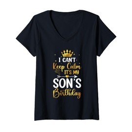 Womens I Can't Keep Calm It's My Son's Birthday Party Bday Gifts V-Neck T-Shirt