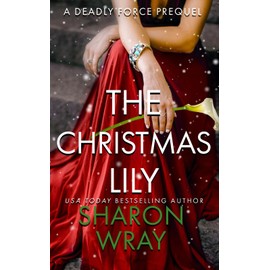 The Christmas Lily: A Deadly Force Prequel