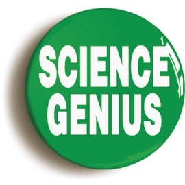 Ozorath SCIENCE GENIUS FUNNY BADGE BUTTON PIN IN GREEN (Size is 1inch/25mm diameter)