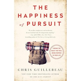 The Happiness of Pursuit: Finding the Quest That Will Bring Purpose to Your Life