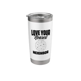Love Your Nearest Neighbor Machine Learning for AI Developer Stainless Steel Insulated Tumbler