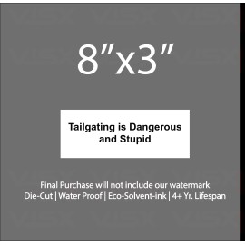 VISX Tailgating is stupid and Dangerous Bumper Sticker funny Prank caution warning