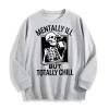 Mentally Ill but Totally Chill Skeleton Graphic Crewneck Sweatshirt, US