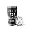 I Identify As Blanket Burrito Funny Humor Joke Sarcastic Stainless