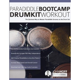 Paradiddle Bootcamp Drumkit Workout: The Quickest Way to Master Paradiddle Grooves on the Drumset