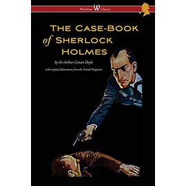 The Case-Book of Sherlock Holmes (Wisehouse Classics Edition - With Original Illustrations)