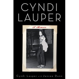 Cyndi Lauper: A Memoir (A Bestselling Musician Memoir)