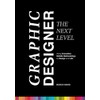 Graphic Designer – The Next Level: Using Innovative Holistic Methodology
