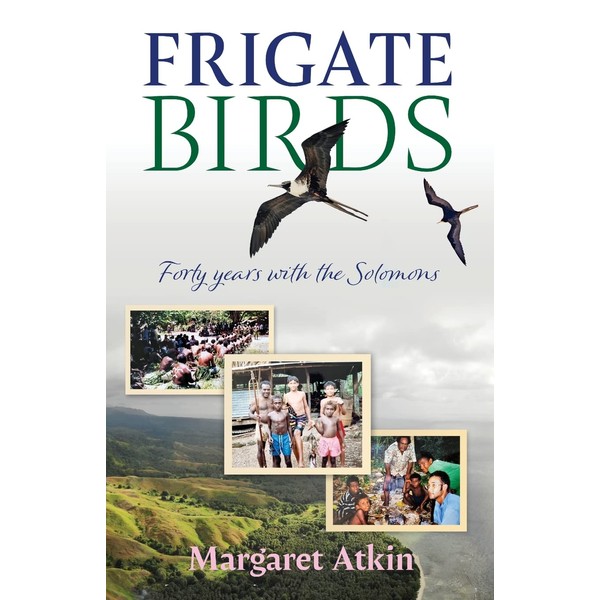 Frigate Birds: Forty Years With the Solomons