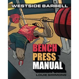 The Westside Barbell Bench Press Manual