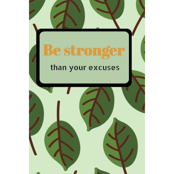 Be stronger than your excuses - Bullet Journal Planner/Calendar/Diary -