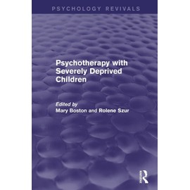 Psychotherapy with Severely Deprived Children