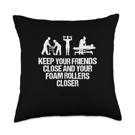 Keep Your Friends Close and Your Foam Rollers Closer Funny Throw Pillow
