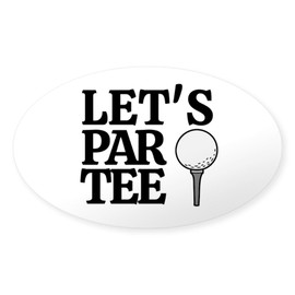 CafePress Funny Golf Lover Let's Par Tee Sticker Oval Car Bumper Sticker(10-Pack)