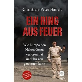 Ein Ring aus Feuer: Wie Europa den Nahen Osten verloren hat und ihn neu gewinnen kann