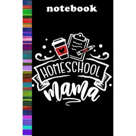 NOTEBOOK HOMESCHOOL MAMA: Notebook 125 lined pages Format (6 X 9 inch.) 152.4 x 228.6 mm SKETCHBOOK PAPERBACK NOTES HOMESCHOOLING SCHOOL PLANNER ORGANIZER JOURNAL STAY AT HOME SCHOOL HOMEWORK STUDY