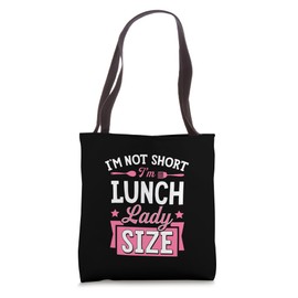 I'm Not Short I'm Lunch Lady Size Short Lunch Lady Tote Bag