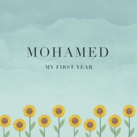 Mohamed My First Year: Baby Book I Babyshower or Babyparty Gift I Keepsake I Memory Journal with prompts I Pregnancy Gift I Newborn Notebook I For the parents of Mohamed