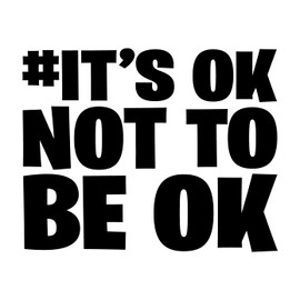 It's OK NOT to BE OK Vinyl Sticker Decal Car Van Campervan Laptop Mental Health