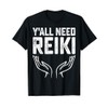 Y'all Need Reiki T-Shirt