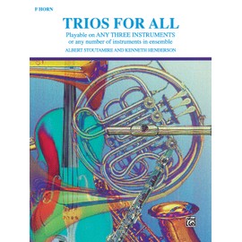 Trios for All: F Horn: Playable on Any Three Instruments or Any Number of Instruments in Ensemble (For All Series)