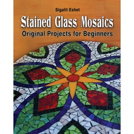 Stained Glass Mosaics: Original Projects for Beginners