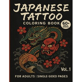 Japanese Tattoo Coloring Book Vol. 1: Bold Traditional Designs for Adults | Dragons, Oni, Koi Fish & Samurai | Japanese Ink Art for Relaxation, Creativity & Tattoo Inspiration