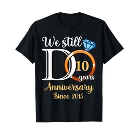 Couple 10th Wedding Anniversary Still Do 10 Year Since 2015 T-Shirt