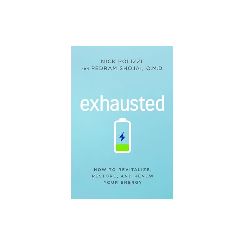 Exhausted: How to Revitalize, Restore, and Renew Your Energy