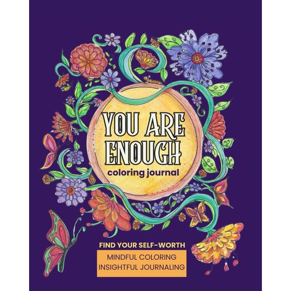 You Are Enough: Stress Relief and Self-Worth with Mindful Coloring