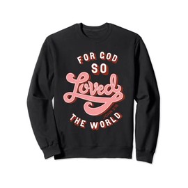 John 316 Bible Verse Sweatshirt