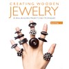 Creating Wooden Jewelry: 24 Skill-Building Projects and Techniques
