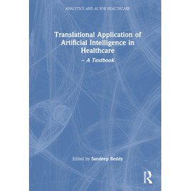 Translational Application of Artificial Intelligence in Healthcare: - A Textbook (Analytics and AI for Healthcare)