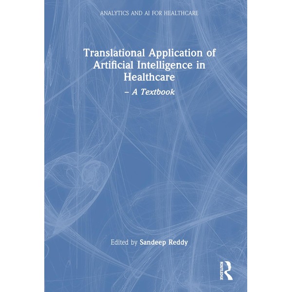 Translational Application of Artificial Intelligence in Healthcare: - A Textbook