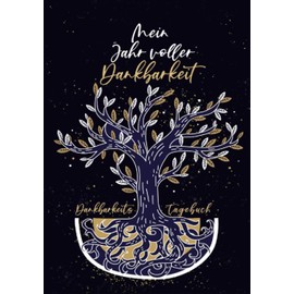 Mein Jahr voller Dankbarkeit - Dankbarkeitstagebuch: 365 Tage Dankbarkeitsbuch zum ausfüllen | Dankbarkeit und Freude entdecken und erleben