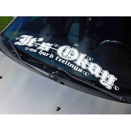 It's Okay No Hard Feelings Banner Windshield Rear Window Decal Car Sticker Banner JDM Vinyl Graphics Stance Kanji KDM (6" x 38", White Matte)