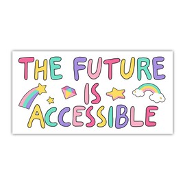 BAVAHA The Future is Accessible Sticker Disability Bumper Sticker Disability Pride Disabilities Disabled Pride Sticker End Ableism Ableist Sticker Positive Message for Disabled Gifts [7.5x3.75]