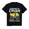 First Day Ready To Crush Preschool Pre-K Construction Truck T-Shirt