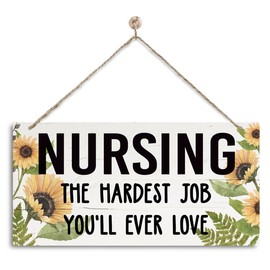 Inspirational Gift for Nurse, Decorative Wall Plaque, Farmhouse Wood Hanging Sign, Sunflower Nurse Office Wall Decor, Present for Nursing Student, Motivational Quote Plaque Gift for Nurse To Be
