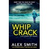 Whip Crack: An Edge Of Your Seat British Crime Thriller