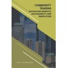 Commodity Trading: Navigating Markets, Sustainability, and Innovation
