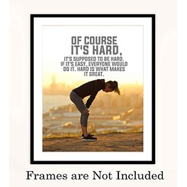 "Of Course It's Hard-What Makes It Great"-Motivational Exercise Sign- 8 x 10" Wall Print- Ready to Frame. Modern Fitness Poster Print for Home-Office-Gym-Studio Decor. Great Gift of Motivation!