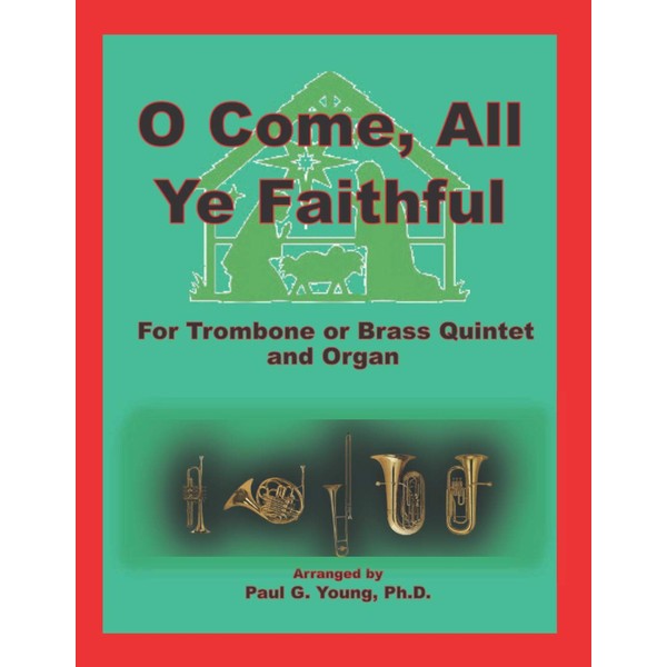 O Come, All Ye Faithful: for Trombone or Brass Quintet