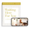 Waiting Here for You Bible Study Guide plus Streaming Video: