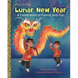 Lunar New Year: A Celebration of Family and Fun (Big Golden Book)
