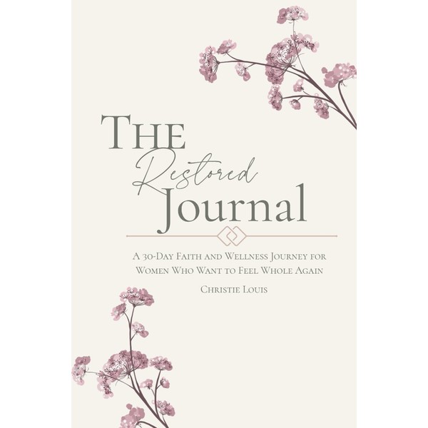 The Restored Journal: A 30-Day Faith and Wellness Journey For