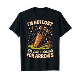 I'm Not Lost Looking Arrows Archery Bow Archer T-Shirt