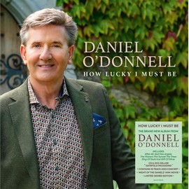 Daniel O'Donnell: How Lucky I Must Be (Signed Edition - Deluxe Gatefold Packaging)