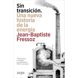 Sin transición. Una nueva historia de la energía